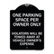 Signmission Reserved Parking One Parking Space Per Owner Violators Towed Away Veh Alum, 24" x 18", BW-1824-23044 A-DES-BW-1824-23044 - alternate 1